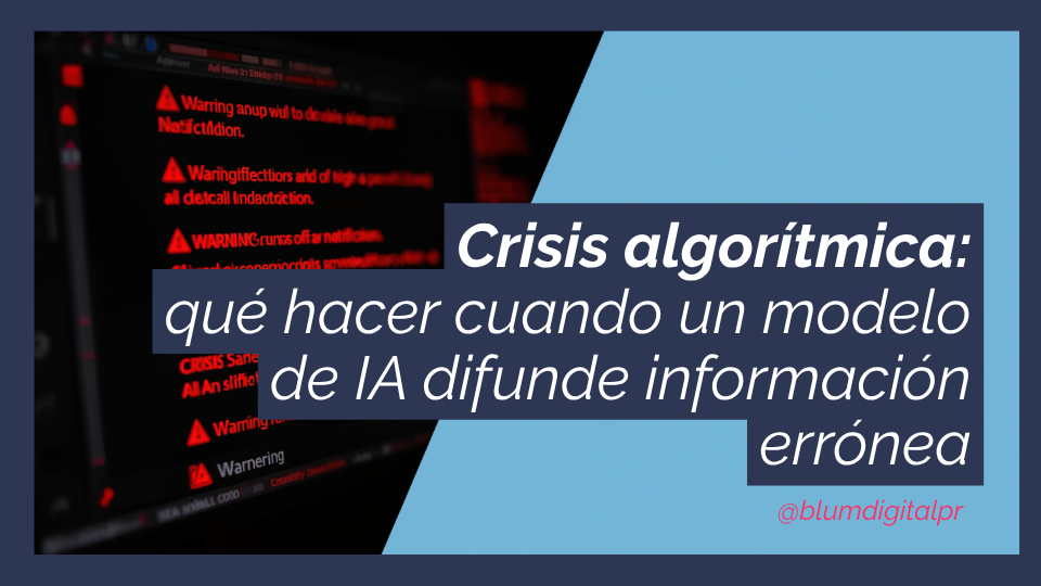 Crisis algorítmica: qué hacer cuando un modelo de IA difunde información errónea sobre tu organización